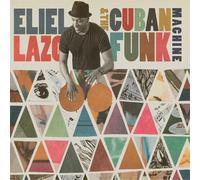 Lazlo, Eliel & The Cuban Funk Machine - Eliel Lazlo & The Cuban Funk Machine