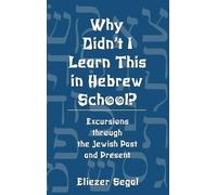 Eliezer Segal Why Didn't I Learn This in Hebrew School? (Copertina rigida)