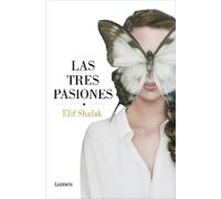Elif Shafak Las tres pasiones / Three Daughters of Eve (Tascabile)