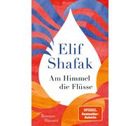 Elif Shafak Michaela Grabinger Am Himmel die Flüsse: Roman (Copertina rigida)