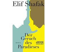 Elif Shafak Michaela Grabinger Der Geruch des Paradieses: Roman (Tascabile)