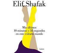 Elif Shafak Mis últimos 10 minutos y 38 segundos en este extraño mun (Tascabile)