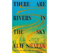 Elif Shafak There Are Rivers in the Sky (Copertina rigida)