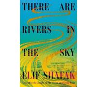 Elif Shafak There Are Rivers in the Sky (Copertina rigida)