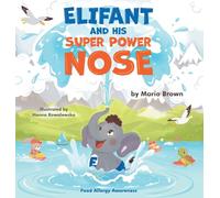 ELIFANT and HIS SUPER POWER NOSE: Food Allergy Awareness