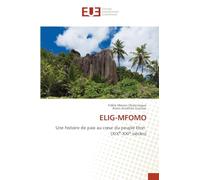 ELIG-MFOMO: Une histoire de paix au c¿ur du peuple Eton (XIXe-XXIe siècles)