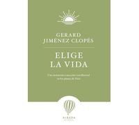 Elige la vida: Una invitación a moverse con libertad en los planes de Dios: 15