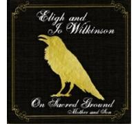 Eligh and Jo Wilkinson On Sacred Ground: Mother and Son (CD) Album