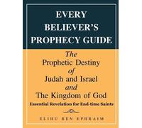 Elihu Ben Ephraim Every Believer's Prophecy Guide (Tascabile)