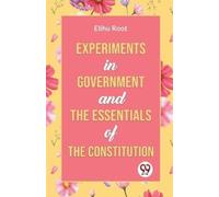 Elihu Root Experiments in Government and the Essentials of the Const (Tascabile)