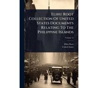 Elihu Root Unit Elihu Root Collection Of United States Documents Rel (Tascabile)