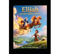 Elijah and the Chariot of Fire Ages 6-8