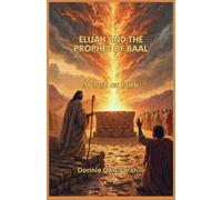 ELIJAH AND THE PROPHET OF BAAL: A Clash on Faith