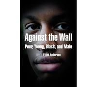 Elijah Anderson Against the Wall (Tascabile) City in the Twenty-First Century