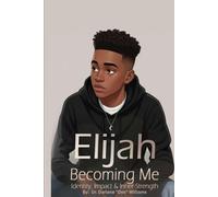 Elijah - Becoming Me: Identity, Identity, Impact, and Inner Strength
