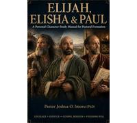Elijah, Elisha & Paul: A Personal Character-Study Manual for Pastoral Formation