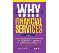 Elijah Golden Why Financial Services, Volume 1 (Copertina rigida)