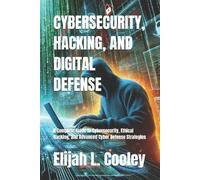 Elijah L Cooley Cybersecurity, Hacking, and Digital Defense (Tascabile)