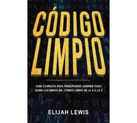 Elijah Lewis Código Limpio (Tascabile) Código Limpio