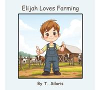 Elijah Loves Farming: Children's Book, Farming Book, Gift for boys ages 3-8
