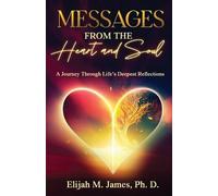 Elijah M James Ph D Messages From The Heart And Soul (Tascabile)