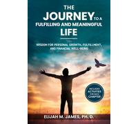 Elijah M James Ph D The Journey to A Fulfilling And Meaningful Life (Tascabile)