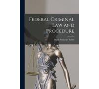 Elijah Nathaniel Zoline Federal Criminal law and Procedure (Tascabile)