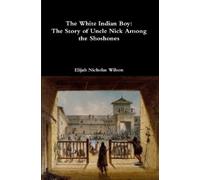 Elijah Nicholas Wilson The White Indian Boy (Tascabile)