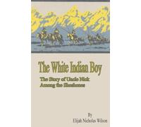 Elijah Nicholas Wilson The White Indian Boy (Tascabile)