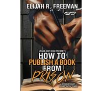 Elijah R Freeman How To Publish A Book From Prison (Tascabile)