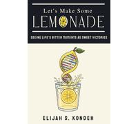 Elijah S Kondeh Let's Make Some Lemonade (Tascabile)