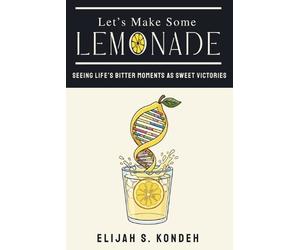 Elijah S Kondeh Let's Make Some Lemonade (Tascabile)