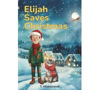 Elijah Saves Christmas: A magical personalized Christmas story about courage, friendship, and the power of believing in yourself.
