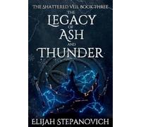 Elijah Stepanovich The Legacy of Ash and Thunder (Tascabile) Shattered Veil