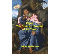 Elijah: The Greatest Prophet of All Times