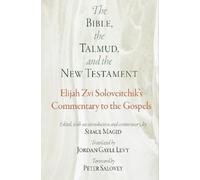 Elijah Zvi Soloveit The Bible, the Talmud, and the New Testa (Copertina rigida)