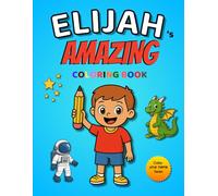Elijah's AMAZING coloring book: 30 coloring pages - Color Your Name Series