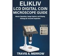 Elikliv Microscope , LCD Digital Coin Microscope Guide: Master Operation, Image Capture, and Display Settings for Accurate Inspection