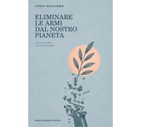 ELIMINARE LE ARMI DAL NOSTRO PIANETA: Verso una Civiltà Post-Transumanista