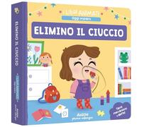 Elimino il ciuccio. Ediz. a colori
