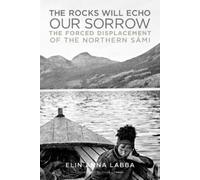 Elin Anna Labba The Rocks Will Echo Our Sorrow (Copertina rigida)