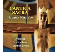 Elin Eriksson; Ola Heinpalu; Maria Wernberg; Lilja Rasimus; Carl Henning Fredriksson; Jesper Glans; The Malmo Academy of Music Chamber Choir; Mats Paulson - Hampus Sondrebo: Cantica Sacra