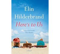 Elin Hilderbrand Here's to Us (Copertina rigida)