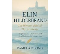 Elin Hilderbrand, the Woman Behind The Academy: Exploring the Life, Career, and New Horizons of a Literary Icon