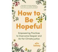 elin kelsey How to Be Hopeful (Tascabile)