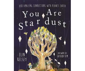 Elin Kelsey You are Stardust (Tascabile)