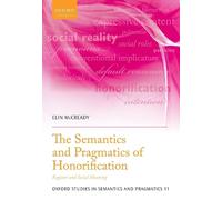Elin McCready The Semantics and Pragmatics of Honorification (Copertina rigida)