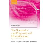 Elin McCready The Semantics and Pragmatics of Honorification (Tascabile)