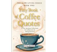 Elin Moore Tiny Book of Coffee Quotes (Tascabile) Slown Living