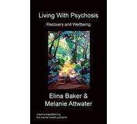 Elina Baker Melanie Attwater Living with Psychosis (Tascabile)